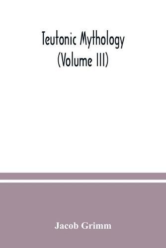 Teutonic mythology (Volume III)