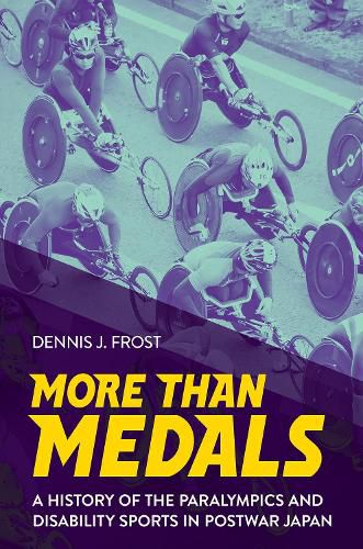 Cover image for More Than Medals: A History of the Paralympics and Disability Sports in Postwar Japan