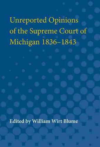 Cover image for Unreported Opinions of the Supreme Court of Michigan 1836-1843