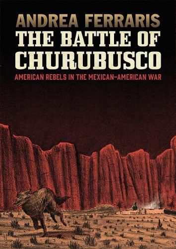 Cover image for The Battle Of Churubusco: American Rebels in the Mexcian-American War