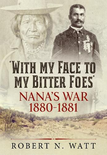 Cover image for With My Face to My Bitter Foes: Nana's War 1880-1881