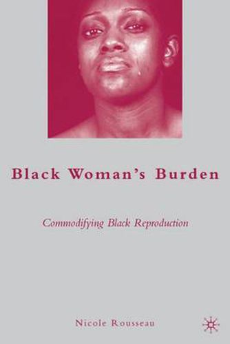 Cover image for Black Woman's Burden: Commodifying Black Reproduction