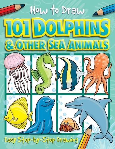 Cover image for How to Draw 101 Dolphins & Other Sea Animals