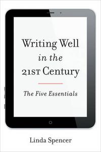 Cover image for Writing Well in the 21st Century: The Five Essentials