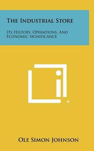 Cover image for The Industrial Store: Its History, Operations, and Economic Significance