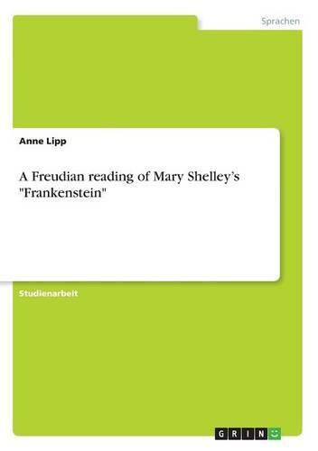 Cover image for A Freudian reading of Mary Shelley's Frankenstein