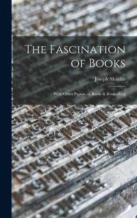 Cover image for The Fascination of Books [microform]: With Other Papers on Books & Bookselling