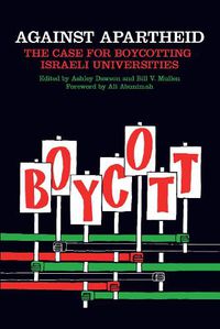 Cover image for Against Apartheid: The Case for Boycotting Israeli Universities