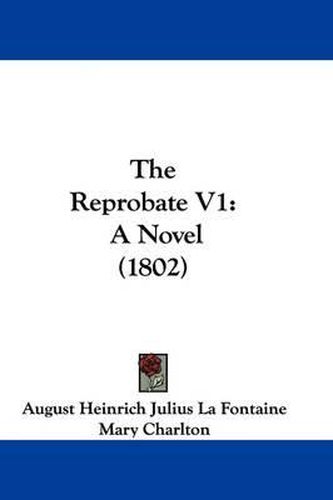 The Reprobate V1: A Novel (1802)