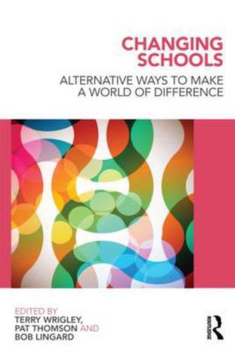 Cover image for Changing Schools: Alternative Ways to Make a World of Difference