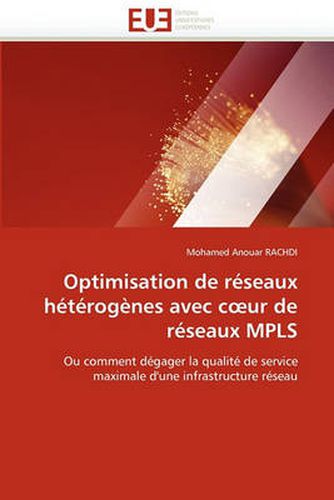 Cover image for Optimisation de Reseaux Heterogenes Avec C Ur de Reseaux Mpls