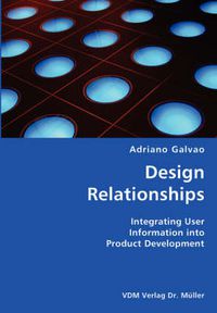 Cover image for Design Relationships- Integrating User Information into Product Development