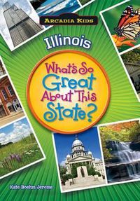 Cover image for Illinois: What's So Great About This State?