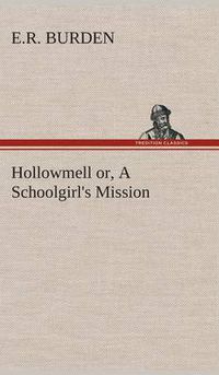 Cover image for Hollowmell or, A Schoolgirl's Mission