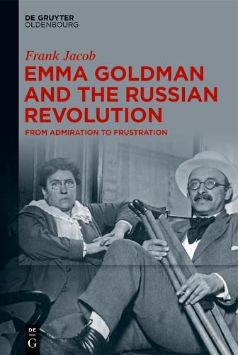 Emma Goldman and the Russian Revolution: From Admiration to Frustration