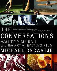 Cover image for The Conversations: Walter Murch and the Art of Editing Film