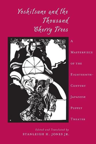 Cover image for Yoshitsune and the Thousand Cherry Trees: A Masterpiece of the Eighteenth-Century Japanese Puppet Theater