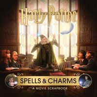 Cover image for Harry Potter: Spells and Charms: A Movie Scrapbook