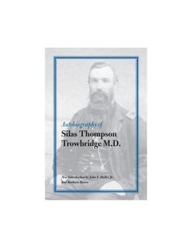 Autobiography of Silas Thompson Trowbridge M.D.