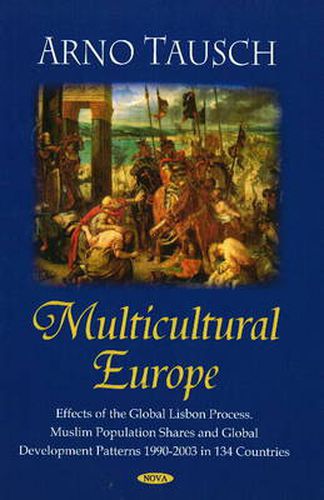 Cover image for Multicultural Europe: Effects of the Global  Lisbon Process. Muslim Population Shares & Global Development Patterns 1990-2003 in 134 Countries