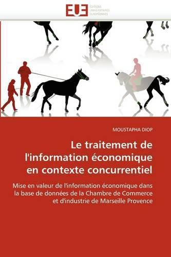 Cover image for Le Traitement de L'Information Conomique En Contexte Concurrentiel