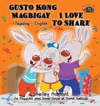 Cover image for Gusto Kong Magbigay I Love to Share: Tagalog English Bilingual Edition