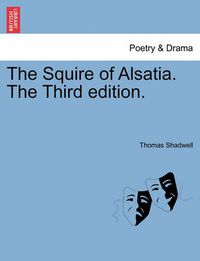 Cover image for The Squire of Alsatia. the Third Edition.