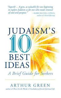 Cover image for Judaism's Ten Best Ideas: A Brief Guide for Seekers