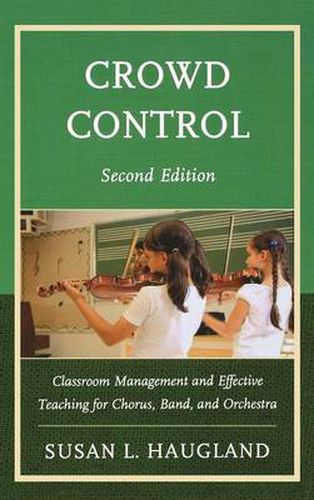 Cover image for Crowd Control: Classroom Management and Effective Teaching for Chorus, Band, and Orchestra