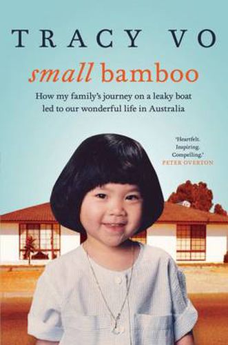 Cover image for Small Bamboo: How my family's journey on a leaky boat led to our wonderful life in Australia