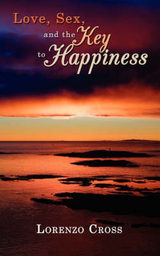 Cover image for Love, Sex, and the Key to Happiness