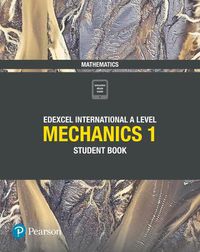 Cover image for Pearson Edexcel International A Level Mathematics Mechanics 1 Student Book