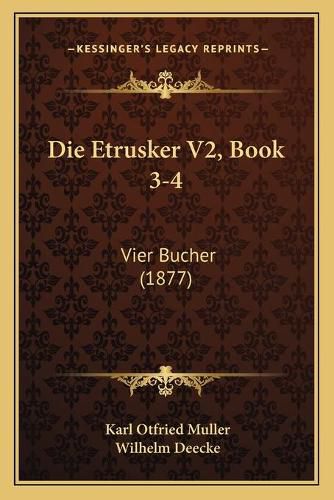 Die Etrusker V2, Book 3-4: Vier Bucher (1877)