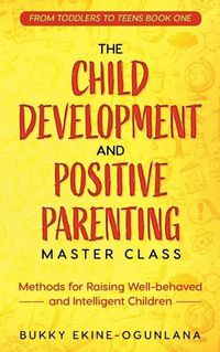 Cover image for The Child Development and Positive Parenting Master Class