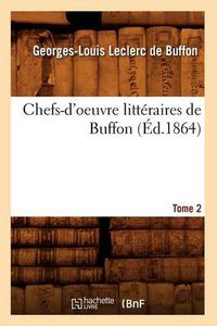 Cover image for Chefs-d'Oeuvre Litteraires de Buffon. Tome 2 (Ed.1864)