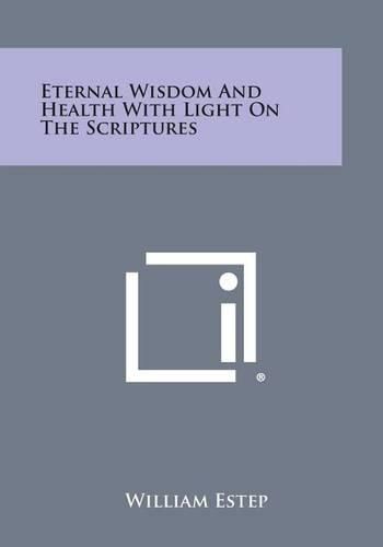 Cover image for Eternal Wisdom and Health with Light on the Scriptures