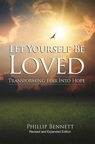 Cover image for Let Yourself Be Loved: Transforming Fear into Hope; (Revised and Expanded Edition)