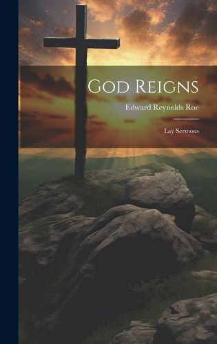 Cover image for God Reigns; Lay Sermons