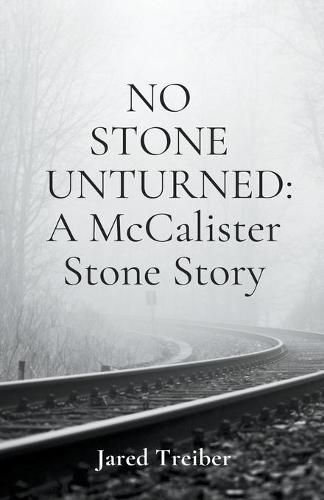 Cover image for No Stone Unturned: A McCalister Stone Story