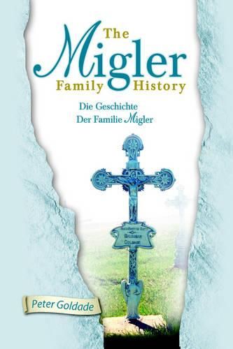 Cover image for The Migler Family History: Die Geschichte Der Familie Migler