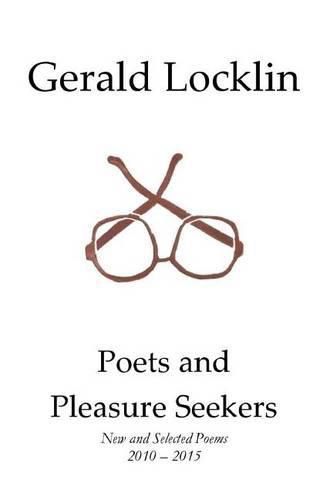 Cover image for Poets and Pleasure Seekers: New and Selected Poems, 2010-2015