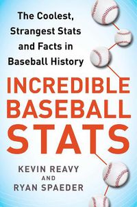 Cover image for Incredible Baseball Stats: The Coolest, Strangest Stats and Facts in Baseball History