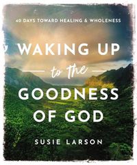 Cover image for Waking Up to the Goodness of God