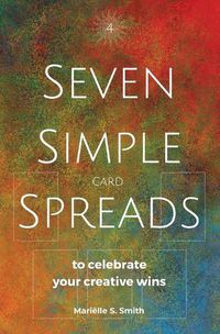 Cover image for Seven Simple Card Spreads to Celebrate Your Creative Wins: Seven Simple Spreads Book 4