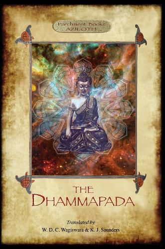 The Dhammapada: The Buddha's  Way of Virtue ; W. D. C. Wagiswara & K. J. Saunders (translators), with Introduction, Notes and Appendix, (2nd. ed.) (Aziloth Books)