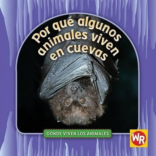 Por Que Algunos Animales Viven En Cuevas (Why Animals Live in Caves)