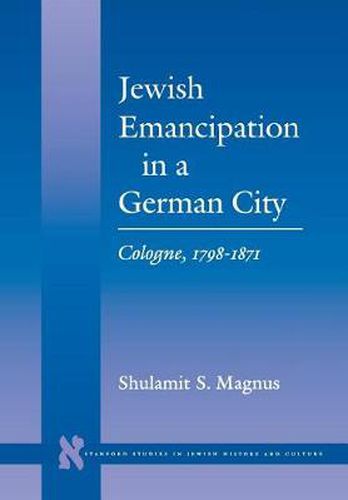 Cover image for Jewish Emancipation in a German City: Cologne, 1798-1871