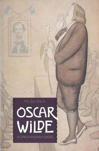 Cover image for Oscar Wilde: A Long and Lovely Suicide