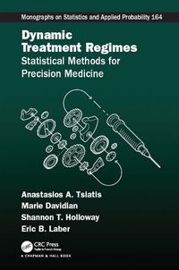 Cover image for Dynamic Treatment Regimes: Statistical Methods for Precision Medicine