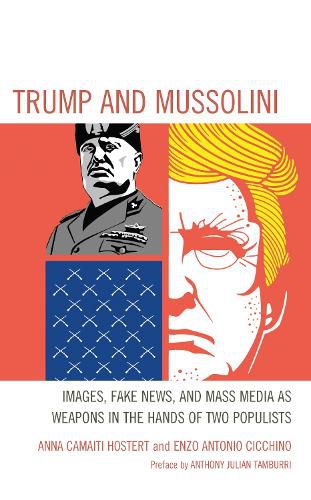 Cover image for Trump and Mussolini: Images, Fake News, and Mass Media as Weapons in the Hands of Two Populists